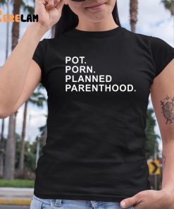 Pot Porn Planned Parenthood Shirt 6 1