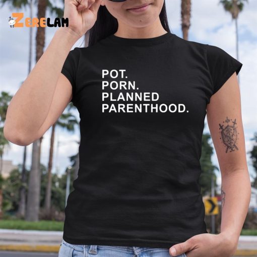 Pot Porn Planned Parenthood Shirt