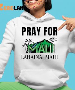 Pray For Maui Lahaina Maui Shirt Maui Strong 4 1