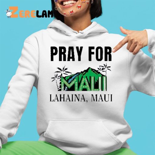 Pray For Maui Lahaina Maui Shirt Maui Strong