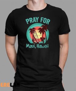 Pray For Maui Shirt Maui Strong 1 1