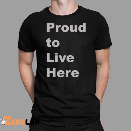 Proud To Live Here Shirt Emma Durand Wood