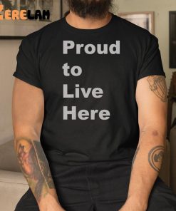 Proud To Live Here Shirt Emma Durand Wood 3 1