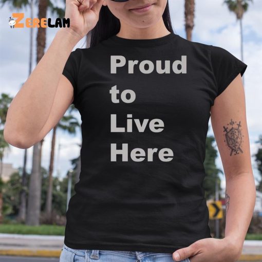 Proud To Live Here Shirt Emma Durand Wood