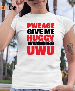 Pwease Give Me Huggy Wuggies Uwu Shirt 6 1
