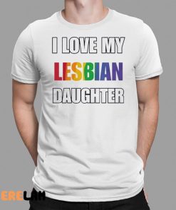 Rainbow Pride I Love My Lesbian Daughter Shirt