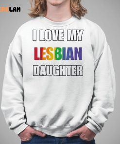 Rainbow Pride I Love My Lesbian Daughter Shirt 5 1