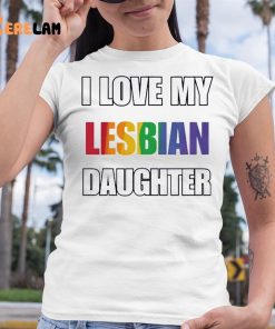 Rainbow Pride I Love My Lesbian Daughter Shirt 6 1