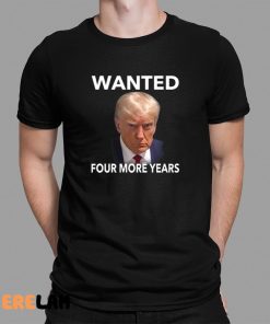 Reed Cooper Wanted Trump Four More Years Shirt Donald Trump Mugshot