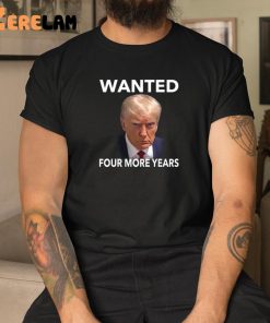 Reed Cooper Wanted Trump Four More Years Shirt Donald Trump Mugshot 3 1