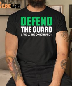 Reed Coverdale Defend The Guard Uphole The Constitution Shirt 3 1