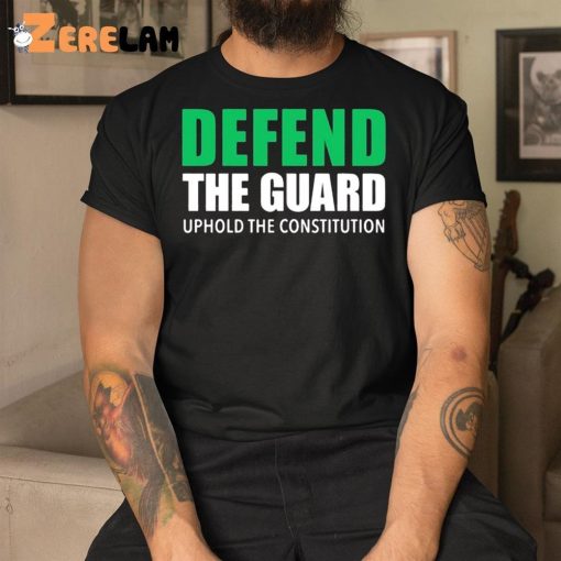 Reed Coverdale Defend The Guard Uphole The Constitution Shirt