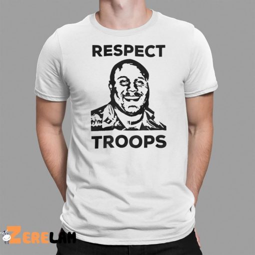 Respect Troops Shirt