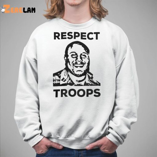 Respect Troops Shirt