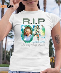 Rip BabyGirl She My Trap Queen Shirt 6 1