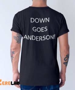 Rob Holub Down Goes Anderson Shirt