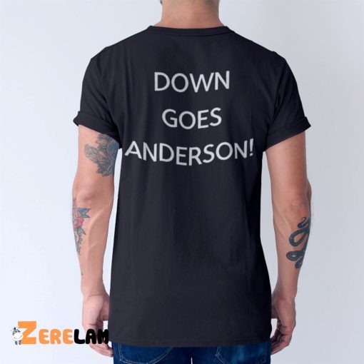 Rob Holub Down Goes Anderson Shirt