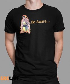 Ronnie Zarazua Be Aware Shirt