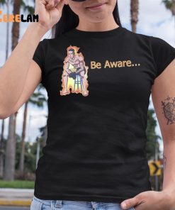 Ronnie Zarazua Be Aware Shirt 6 1