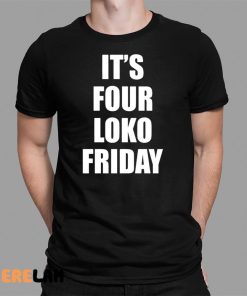 Sary It’s Four Loko Friday Shirt