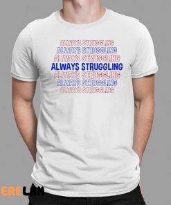 Scott Cramer Always Struggling Shirt