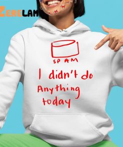 Sp Am I Didnt Do Anything Today Shirt 4 1