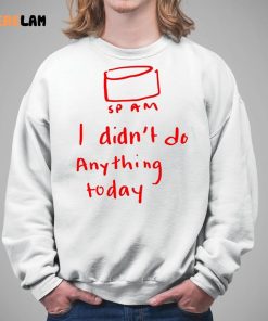 Sp Am I Didnt Do Anything Today Shirt 5 1