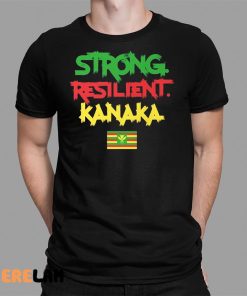 Strong Resilient Kanaka Shirt Maui Strong