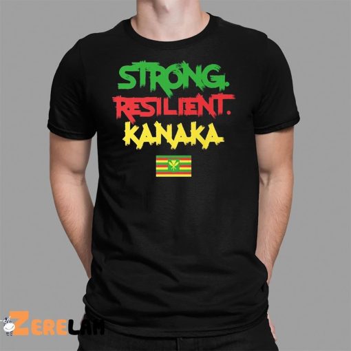 Strong Resilient Kanaka Shirt Maui Strong