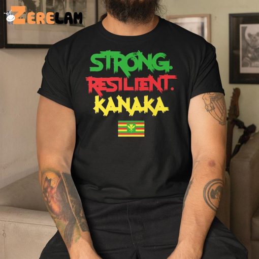 Strong Resilient Kanaka Shirt Maui Strong