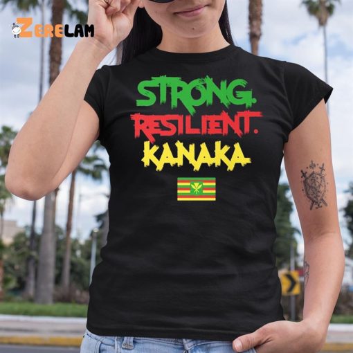 Strong Resilient Kanaka Shirt Maui Strong