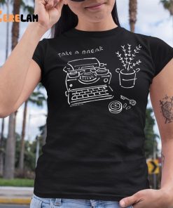 Take A Break Shirt 6 1