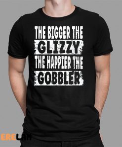 The Bigger The Glizzy The Happier The Gobbler Shirt