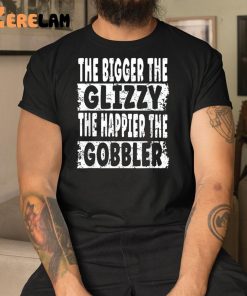 The Bigger The Glizzy The Happier The Gobbler Shirt 3 1