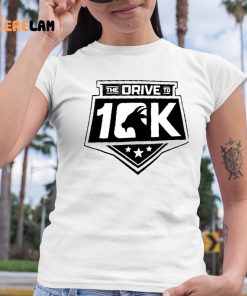 The Drive To 10k Shirt 6 1