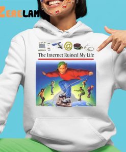 The Internet Ruined My Life Shirt 4 1