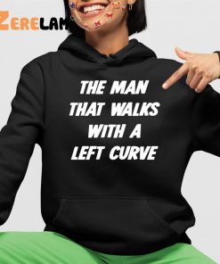 The Man That Walks With A Left Curve Shirt 4 1