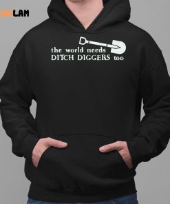 The World Needs Ditch Diggers Too Shirt Super 70s Sports 2 1
