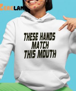 These Hands Match This Mouth Shirt 4 1