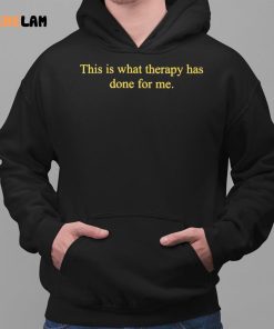 This Is What Therapy Has Done For Me Shirt 2 1