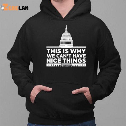 This Is Why We Can’t Have Nice Things Shirt