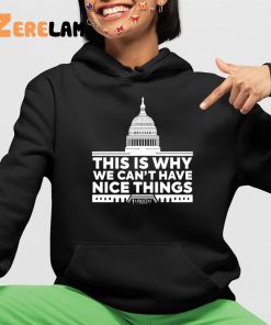 This Is Why We Cant Have Nice Things Shirt 4 1