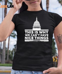 This Is Why We Cant Have Nice Things Shirt 6 1