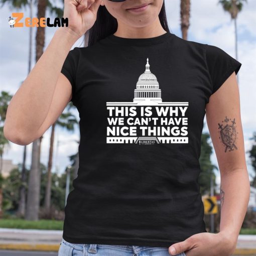 This Is Why We Can’t Have Nice Things Shirt