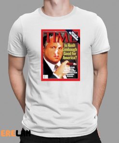 Time Is Rush Limbaugh Good For America Shirt 1 1