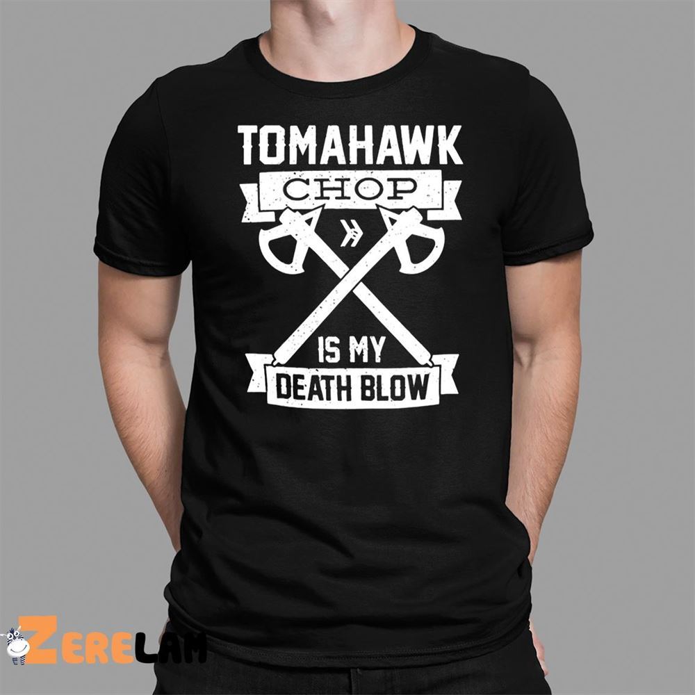 Tomahawk Chop 100M Shirt - Zerelam
