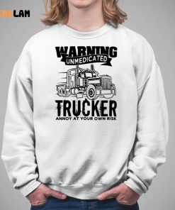 Trucker Unmedicated Truck Annoy At Your Own Risk Shirt 5 1