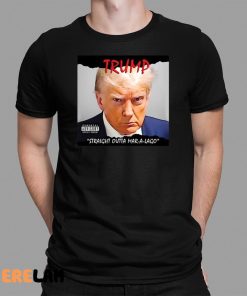 Trump Straight Outta Mar A Lago Shirt