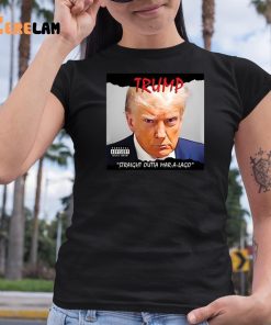 Trump Straight Outta Mar A Lago Shirt 6 1
