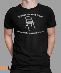 Try That In A Small Town Bloody Saturday Montgomery Shirt